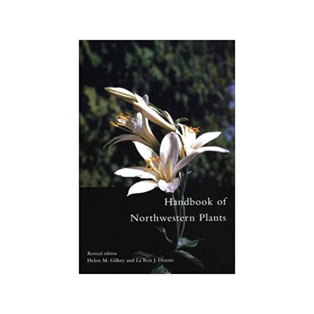 Gilkey, Helen, Handbook of Northwestern Plants Revised Edition (Revised), 9780870714900, University of Chicago Press, REV 01, Science, Books
